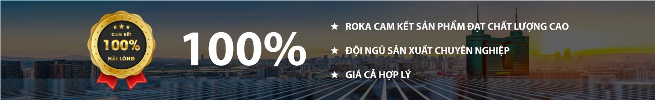 Roka Việt Nam cam kết hài lòng khách hàng